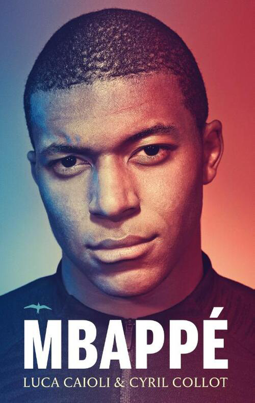 Cover van de biografie over de voetballer Kylian Mbappé door Luca Caioli & Cyril Collot